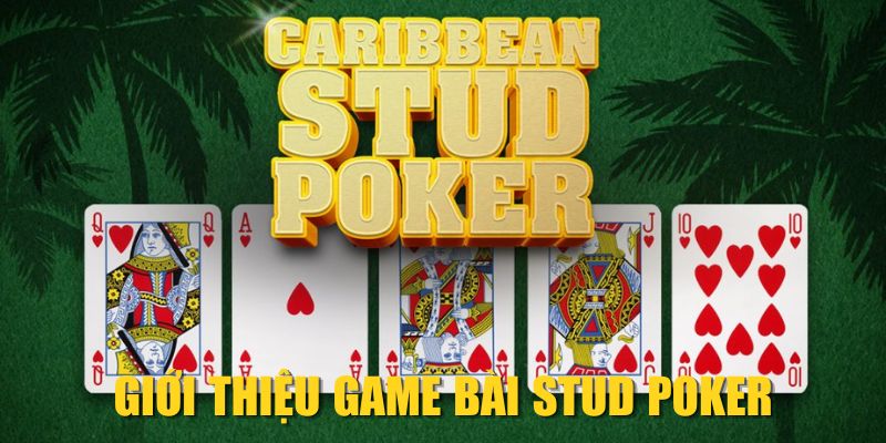 Giới thiệu game bài Stud Poker