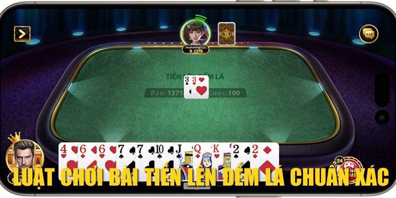 Luật chơi bài Tiến lên đếm lá chuẩn xác