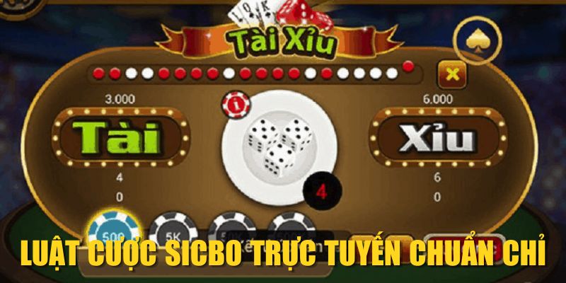 Luật cược Sicbo trực tuyến chuẩn chỉ