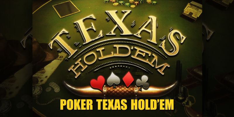 Poker Texas Hold’em| Mẹo Chơi Và Chiến Thuật Đỉnh Cao