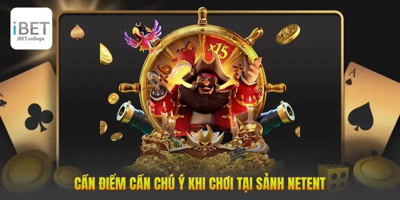 Cần điểm cần chú ý khi chơi tại sảnh NetEnt