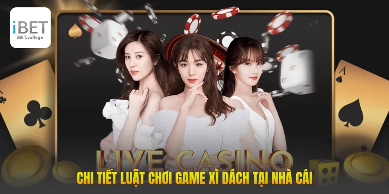Chi tiết luật chơi game xì dách tại nhà cái