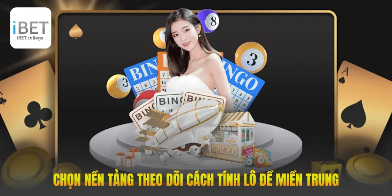 Chọn cổng game theo dõi cách tính lô đề Miền Trung