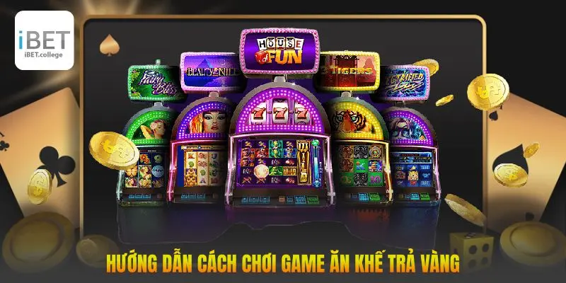 Hướng dẫn cách chơi game Ăn Khế Trả Vàng