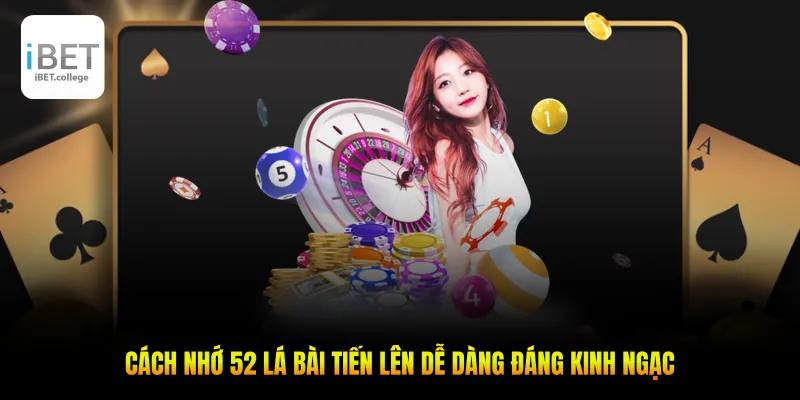 Cách nhớ 52 lá bài tiến lên theo trình tự