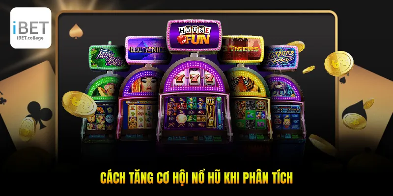 Cách tăng cơ hội nổ hũ khi phân tích 