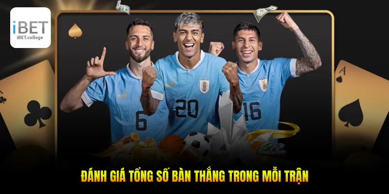 Đánh giá tổng số bàn thắng trong mỗi trận