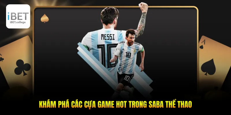 Khám phá các cựa game hot trong SABA thể thao