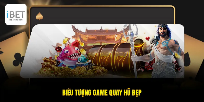 Biểu tượng game quay hũ đẹp