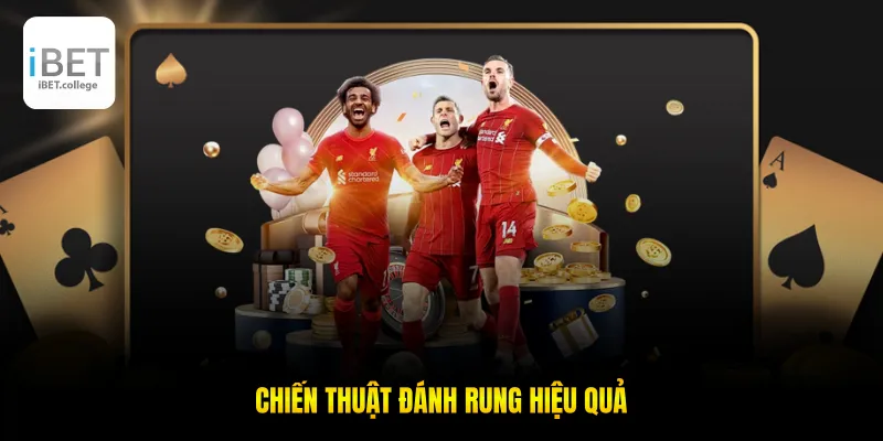 Chiến thuật đánh rung hiệu quả