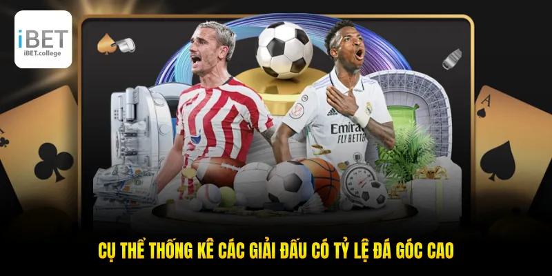 Cụ thể thống kê các giải đấu có tỷ lệ đá góc cao