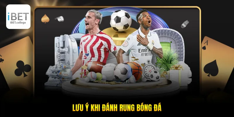 Lưu ý khi đánh rung bóng đá