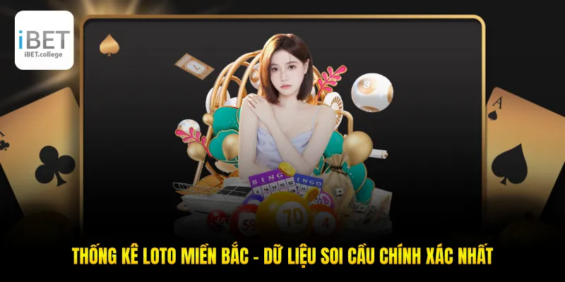 Thống Kê Loto Miền Bắc - Dữ Liệu Soi Cầu Chính Xác Nhất