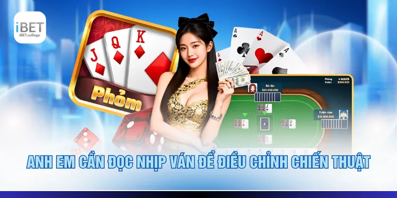 Anh em cần đọc nhịp ván để điều chỉnh chiến thuật