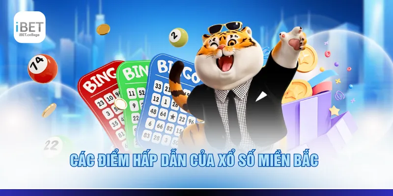 Các điểm hấp dẫn của xổ số miền Bắc