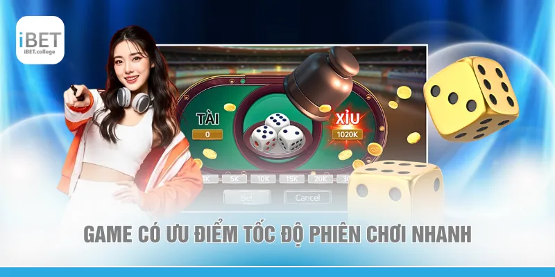Game có ưu điểm tốc độ phiên chơi nhanh