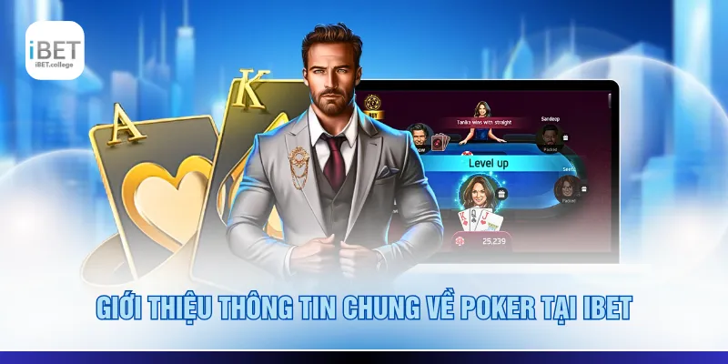 Giới thiệu thông tin chung về poker tại IBET