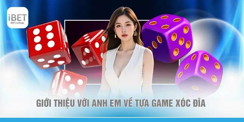 Giới thiệu với anh em về tựa game xóc đĩa 