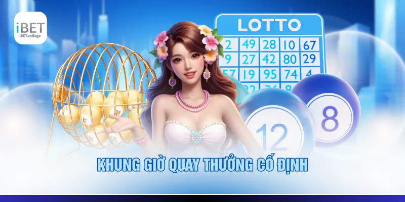 Khung giờ quay thưởng cố định