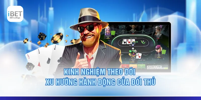 Kinh nghiệm theo dõi xu hướng hành động của đối thủ