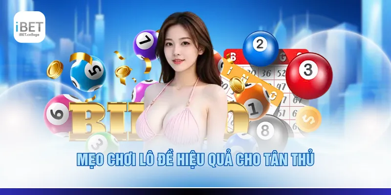 Mẹo chơi lô đề hiệu quả cho tân thủ