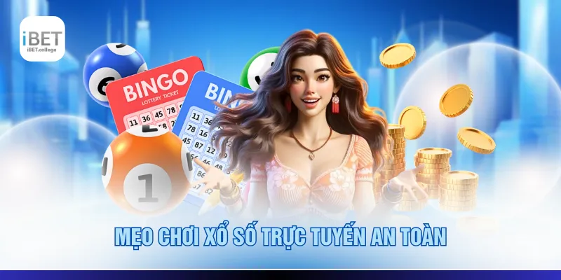 Mẹo chơi xổ số trực tuyến an toàn