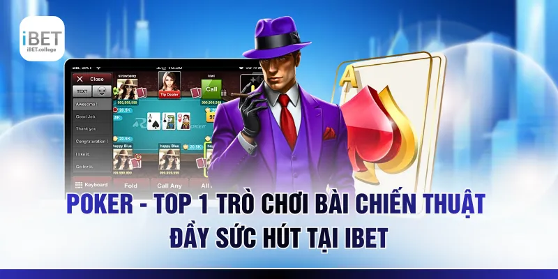 Poker – Top 1 Trò Chơi Bài Chiến Thuật Đầy Sức Hút Tại IBET