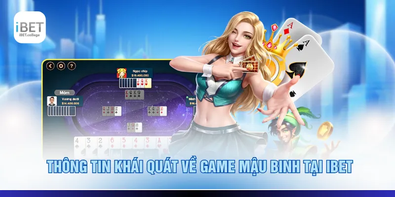 Thông tin khái quát về game mậu binh tại IBET