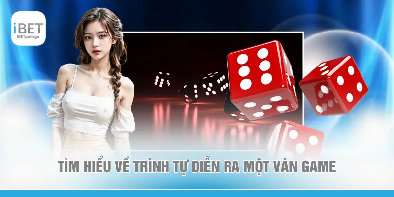 Tìm hiểu về trình tự diễn ra một ván game