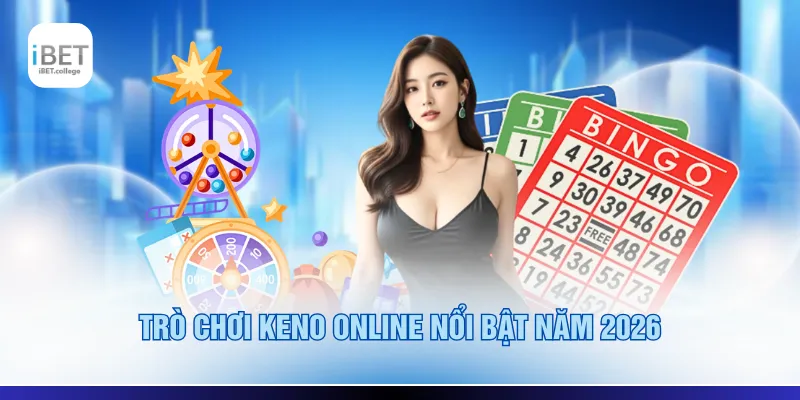 Trò chơi Keno online nổi bật năm 2026