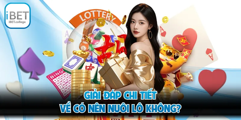 Giải đáp chi tiết về có nên nuôi lô không?