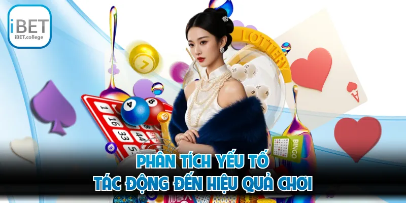 Phân tích yếu tố tác động đến hiệu quả chơi
