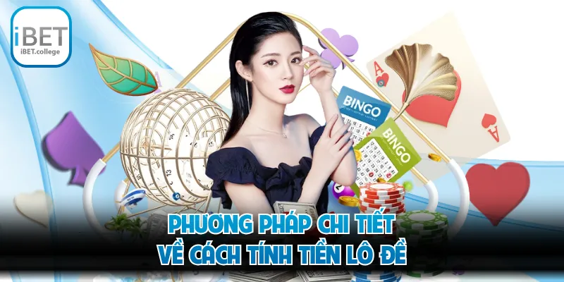 Phương pháp chi tiết về cách tính tiền lô đề