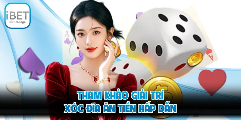 Tham khảo giải trí xóc đĩa ăn tiền hấp dẫn