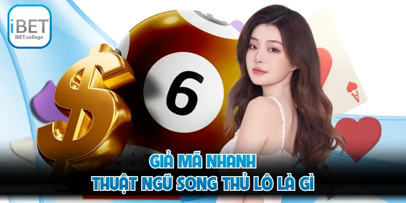 Giả mã nhanh thuật ngữ song thủ lô là gì