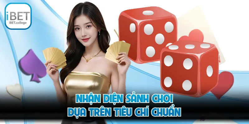 Nhận diện sảnh chơi dựa trên tiêu chí chuẩn