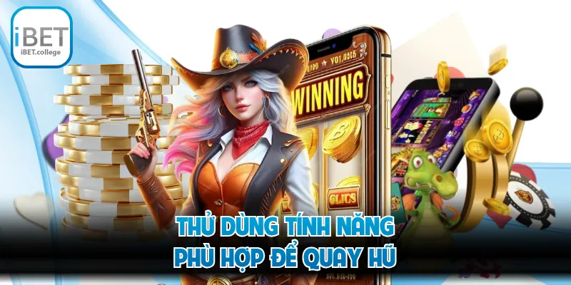 Thử dùng tính năng phù hợp để quay hũ