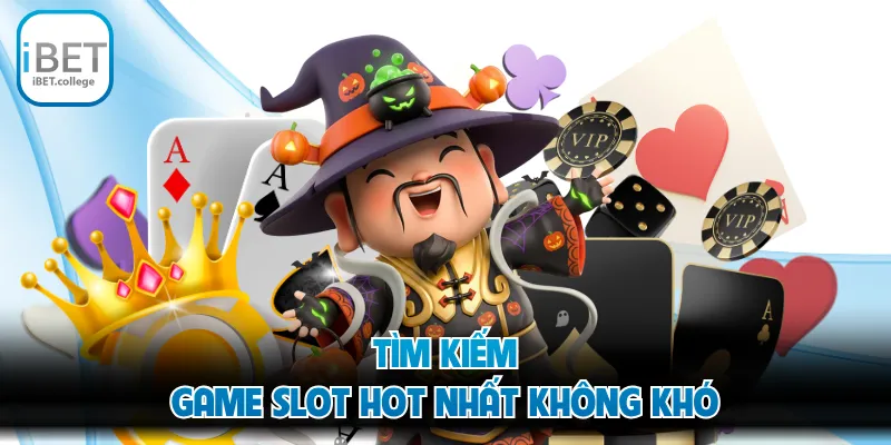 Tìm kiếm game slot hot nhất không khó