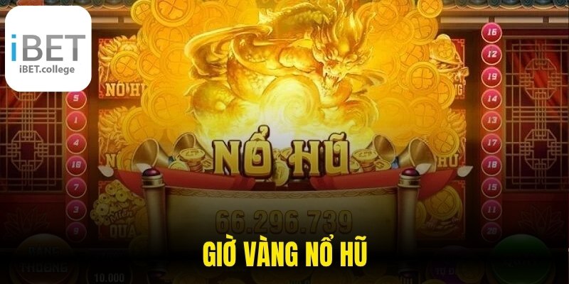 Giờ Vàng Nổ Hũ