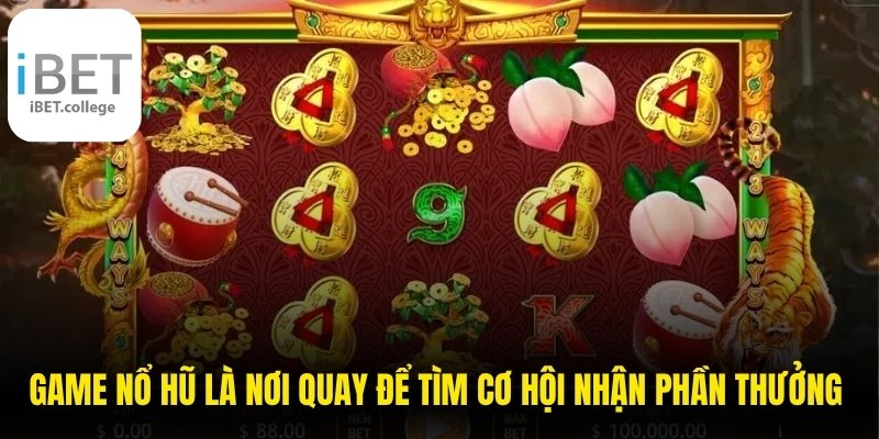 Game nổ hũ là nơi người chơi quay để tìm cơ hội nhận các phần thưởng lớn