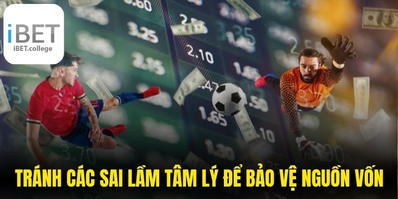 Tránh các sai lầm tâm lý để bảo vệ nguồn vốn khi phân tích kèo cược tỷ số