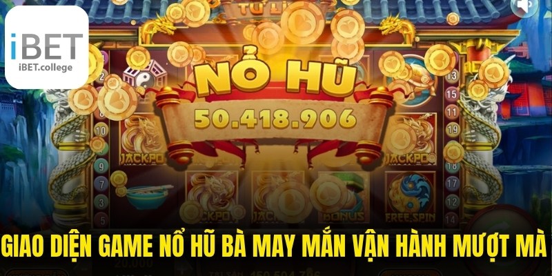 Giao diện game nổ hũ Bà May Mắn vận hành mượt mà trên điện thoại