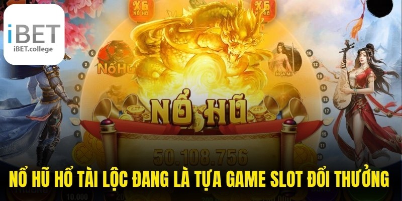 Nổ hũ Hổ Tài Lộc đang là tựa game slot đổi thưởng làm mưa làm gió