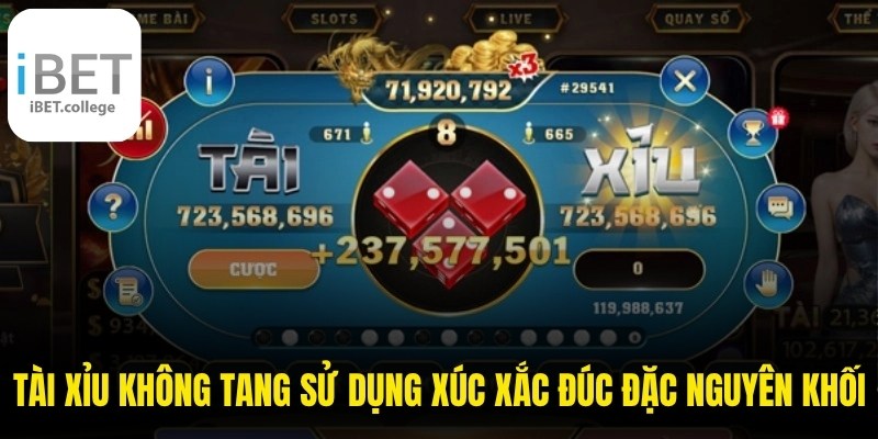 Tài xỉu không tang sử dụng xúc xắc đúc đặc nguyên khối