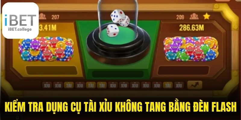 Kiểm tra dụng cụ tài xỉu không tang bằng đèn flash điện thoại