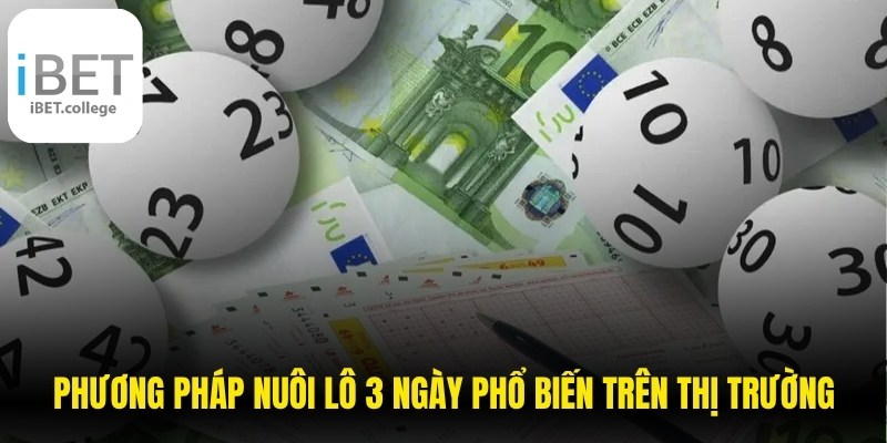Phương pháp nuôi lô 3 ngày phổ biến trên thị trường hiện nay