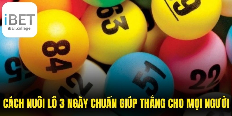 Cách Nuôi Lô 3 Ngày