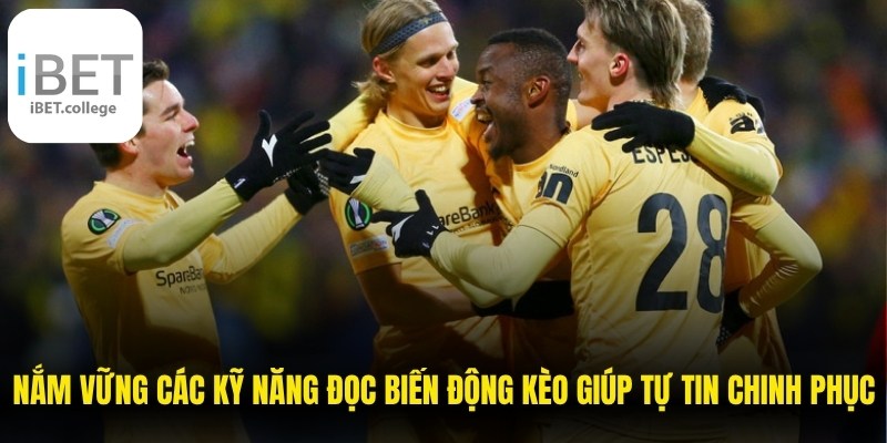 Nắm vững các kỹ năng đọc biến động kèo giúp tự tin chinh phục