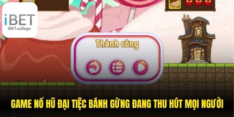 Game nổ hũ Đại Tiệc Bánh Gừng đang thu hút đông đảo mọi người