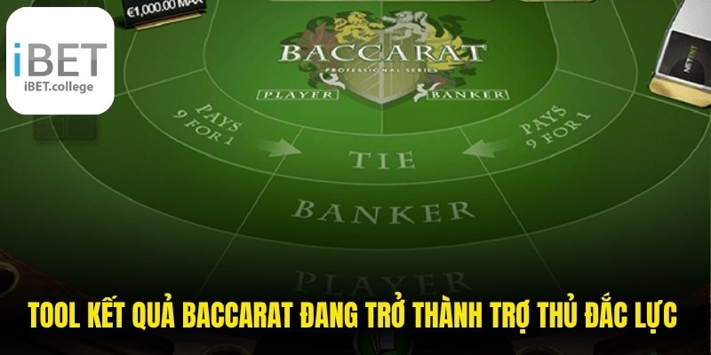 Tool kết quả Baccarat đang trở thành trợ thủ đắc lực cho người chơi